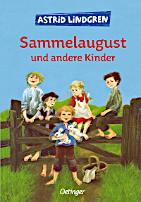 Sammelaugust und andere Kinder 11 Geschichten von Astrid Lindgren